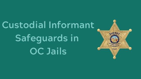 Custodial Informant Safeguards in OC Jails