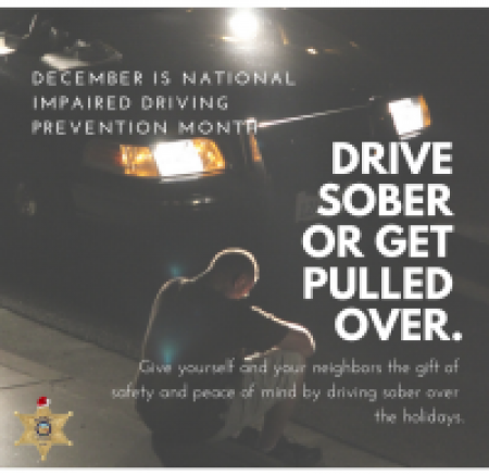 December is national impaired driving prevention month. Drive sober or get pulled over